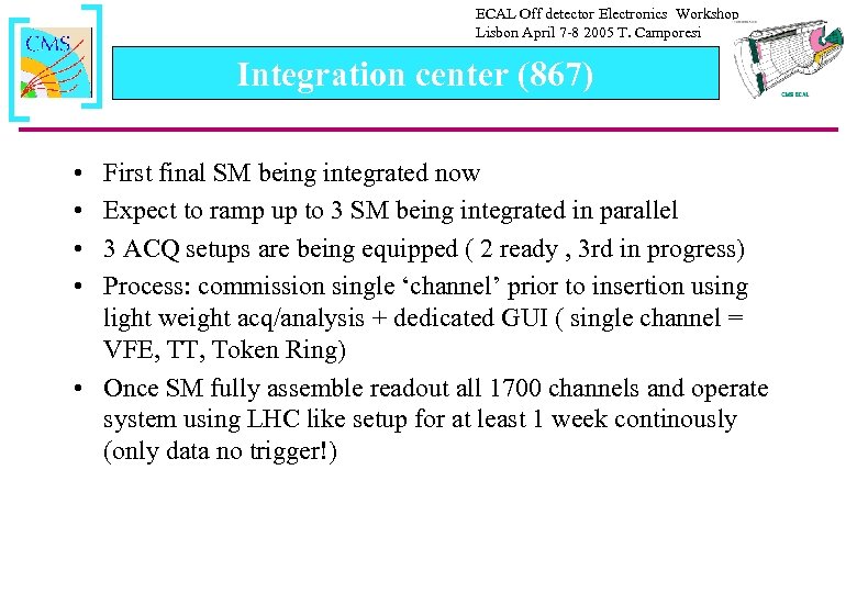 ECAL Off detector Electronics Workshop Lisbon April 7 -8 2005 T. Camporesi Integration center