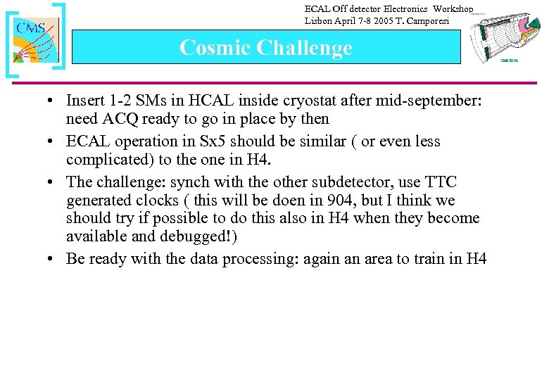 ECAL Off detector Electronics Workshop Lisbon April 7 -8 2005 T. Camporesi Cosmic Challenge