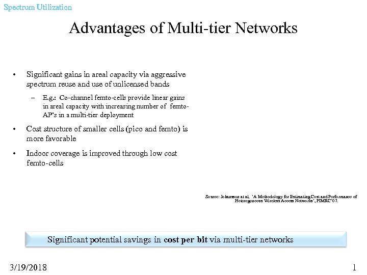 Spectrum Utilization Advantages of Multi-tier Networks • Significant gains in areal capacity via aggressive