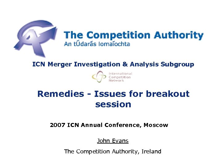 ICN Merger Investigation & Analysis Subgroup Remedies - Issues for breakout session 2007 ICN