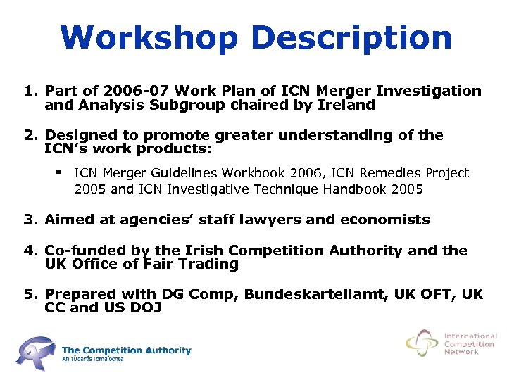 Workshop Description 1. Part of 2006 -07 Work Plan of ICN Merger Investigation and