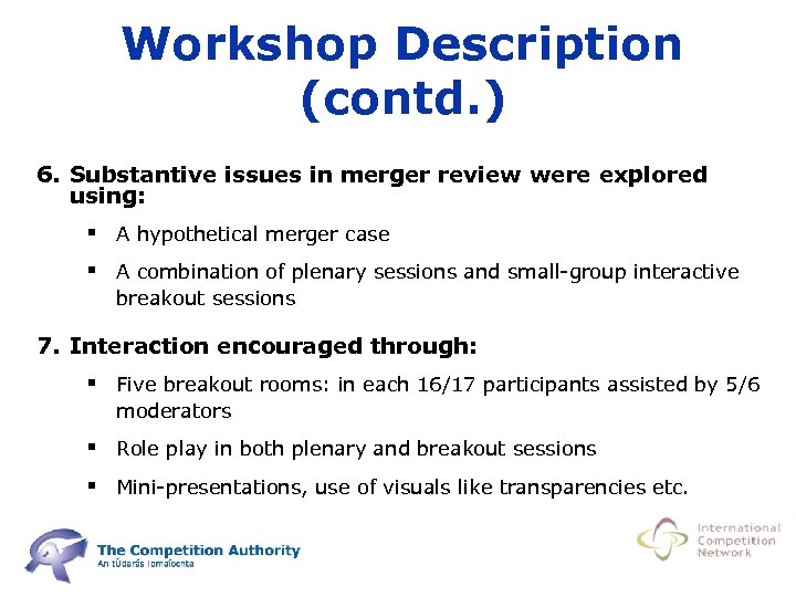 Workshop Description (contd. ) 6. Substantive issues in merger review were explored using: §