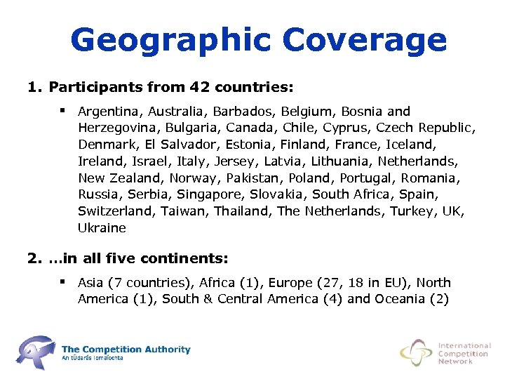 Geographic Coverage 1. Participants from 42 countries: § Argentina, Australia, Barbados, Belgium, Bosnia and