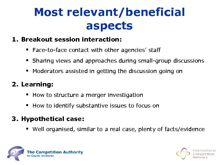 Most relevant/beneficial aspects 1. Breakout session interaction: § Face-to-face contact with other agencies’ staff