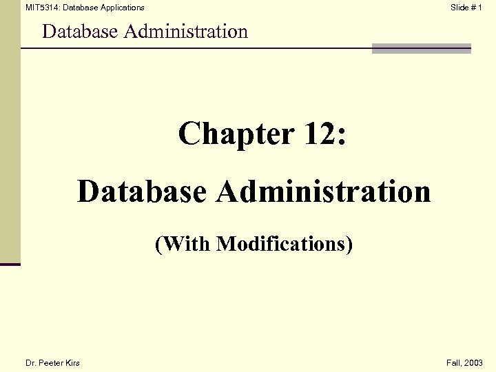 MIT 5314: Database Applications Slide # 1 Database Administration Chapter 12: Database Administration (With