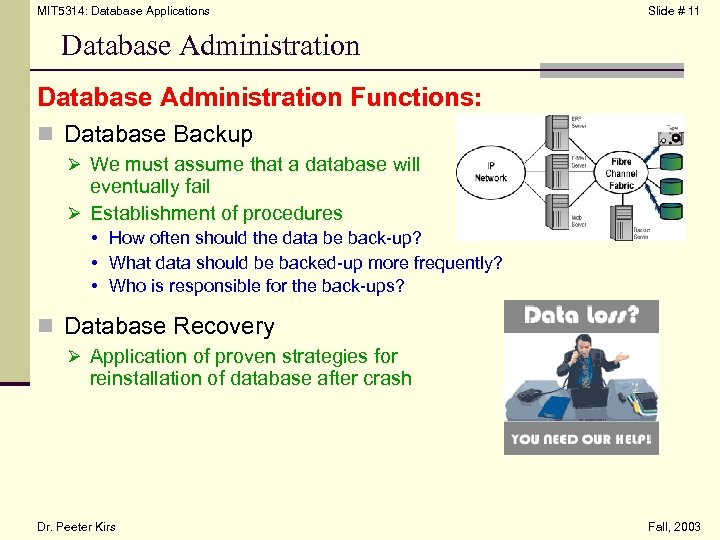 MIT 5314: Database Applications Slide # 11 Database Administration Functions: n Database Backup Ø