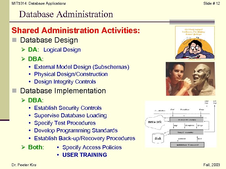 MIT 5314: Database Applications Slide # 12 Database Administration Shared Administration Activities: n Database