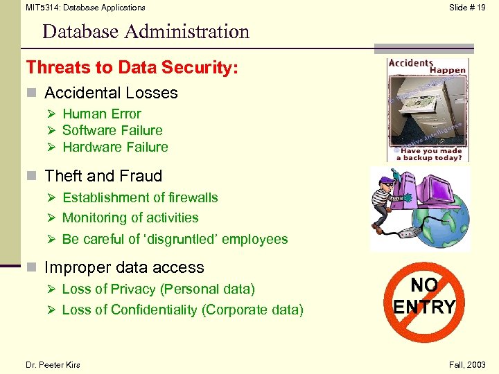 MIT 5314: Database Applications Slide # 19 Database Administration Threats to Data Security: n