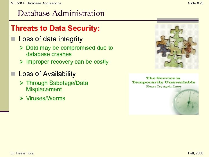 MIT 5314: Database Applications Slide # 20 Database Administration Threats to Data Security: n