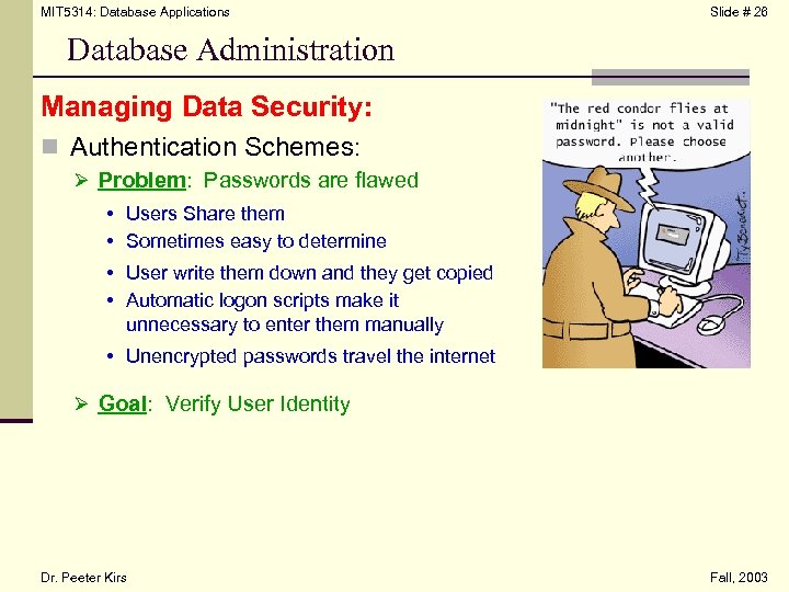 MIT 5314: Database Applications Slide # 26 Database Administration Managing Data Security: n Authentication
