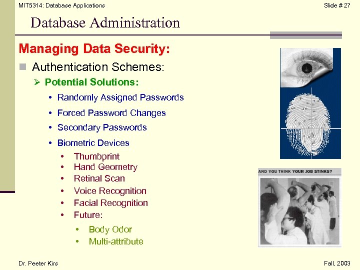 MIT 5314: Database Applications Slide # 27 Database Administration Managing Data Security: n Authentication