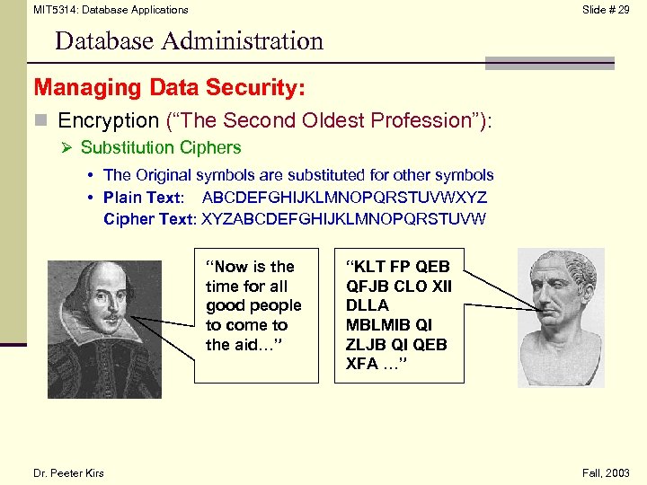 MIT 5314: Database Applications Slide # 29 Database Administration Managing Data Security: n Encryption