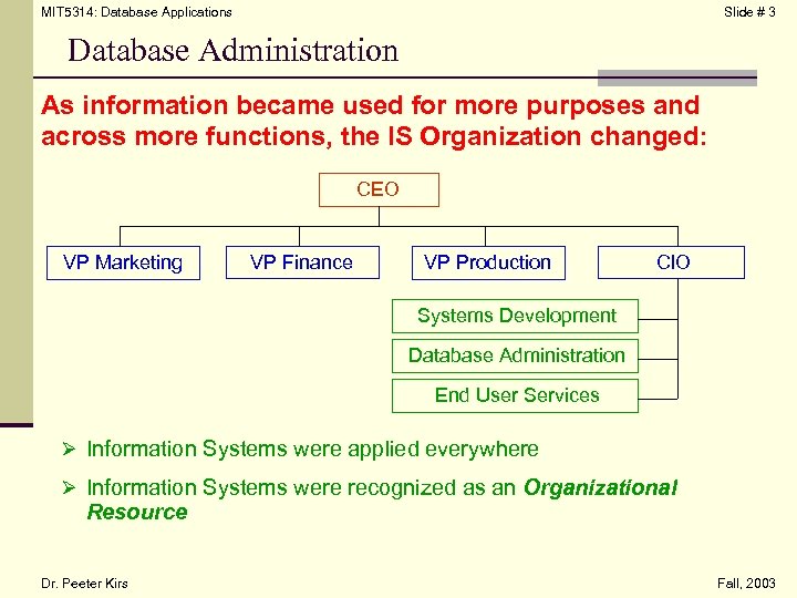 MIT 5314: Database Applications Slide # 3 Database Administration As information became used for