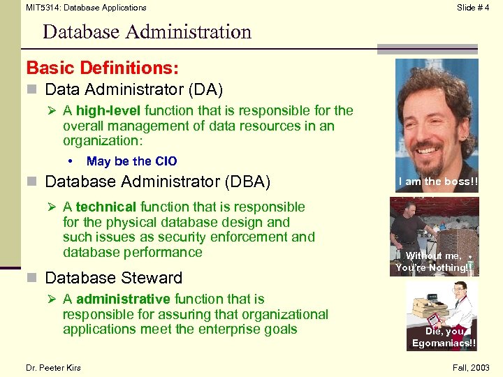 MIT 5314: Database Applications Slide # 4 Database Administration Basic Definitions: n Data Administrator