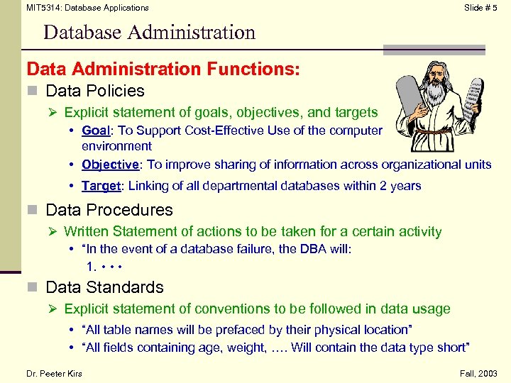 MIT 5314: Database Applications Slide # 5 Database Administration Data Administration Functions: n Data