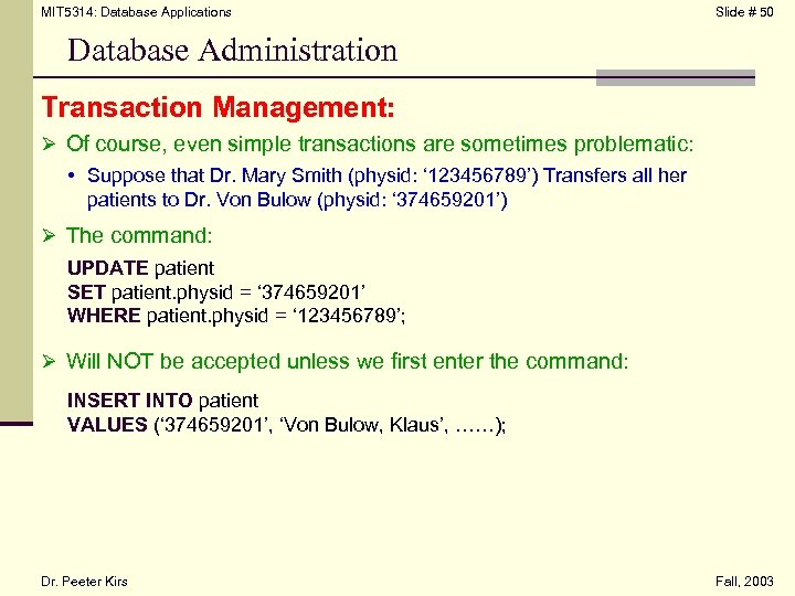 MIT 5314: Database Applications Slide # 50 Database Administration Transaction Management: Ø Of course,