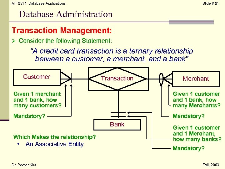 MIT 5314: Database Applications Slide # 51 Database Administration Transaction Management: Ø Consider the