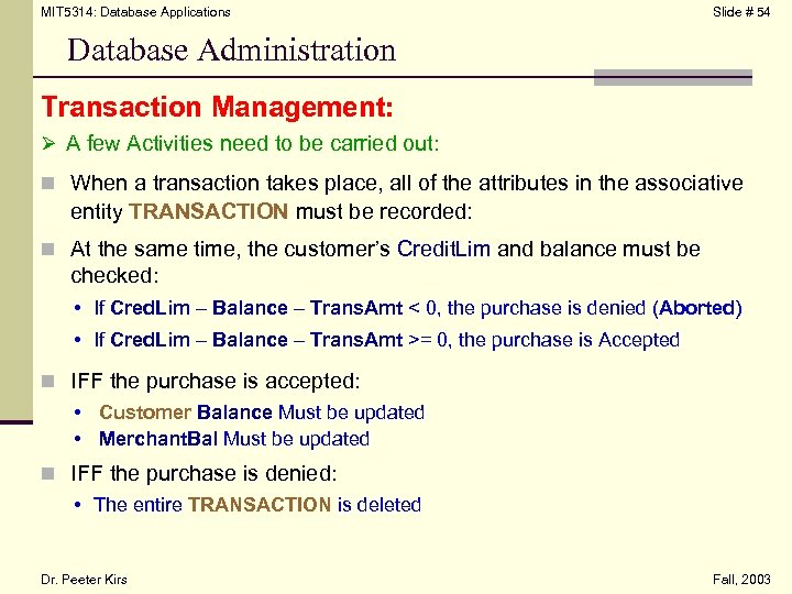 MIT 5314: Database Applications Slide # 54 Database Administration Transaction Management: Ø A few