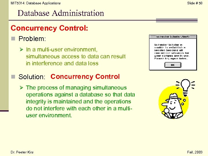 MIT 5314: Database Applications Slide # 58 Database Administration Concurrency Control: n Problem: Ø