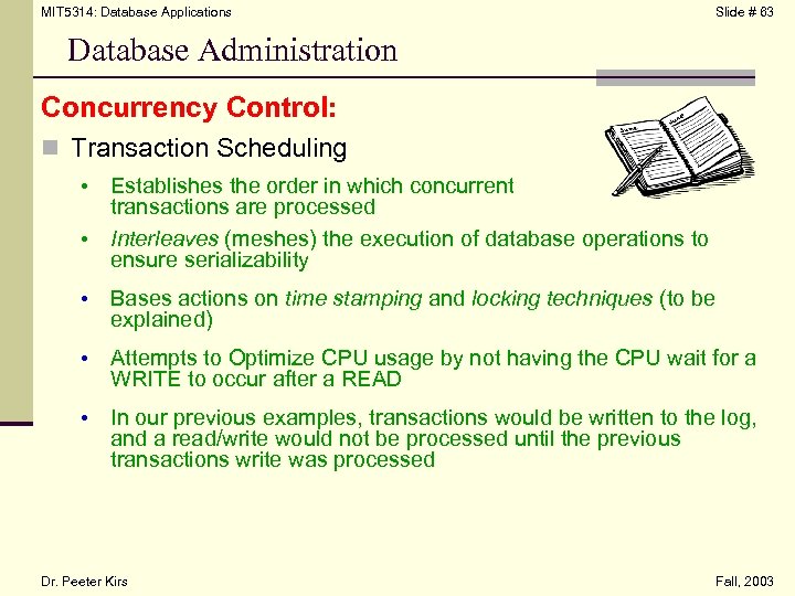 MIT 5314: Database Applications Slide # 63 Database Administration Concurrency Control: n Transaction Scheduling