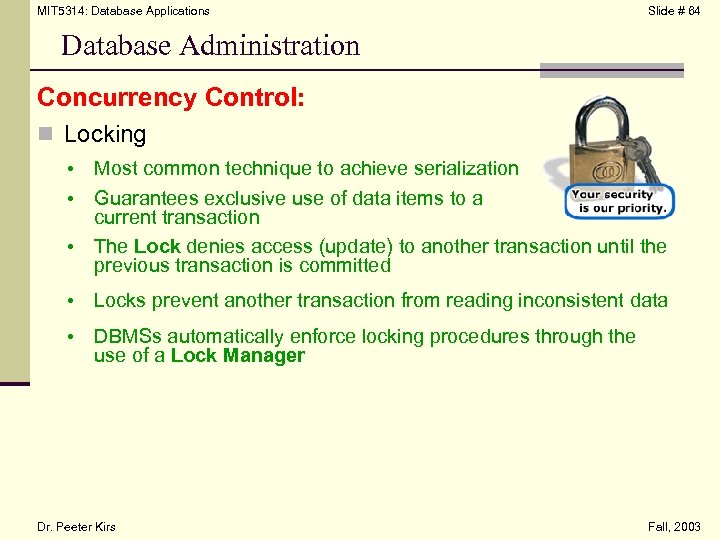 MIT 5314: Database Applications Slide # 64 Database Administration Concurrency Control: n Locking •