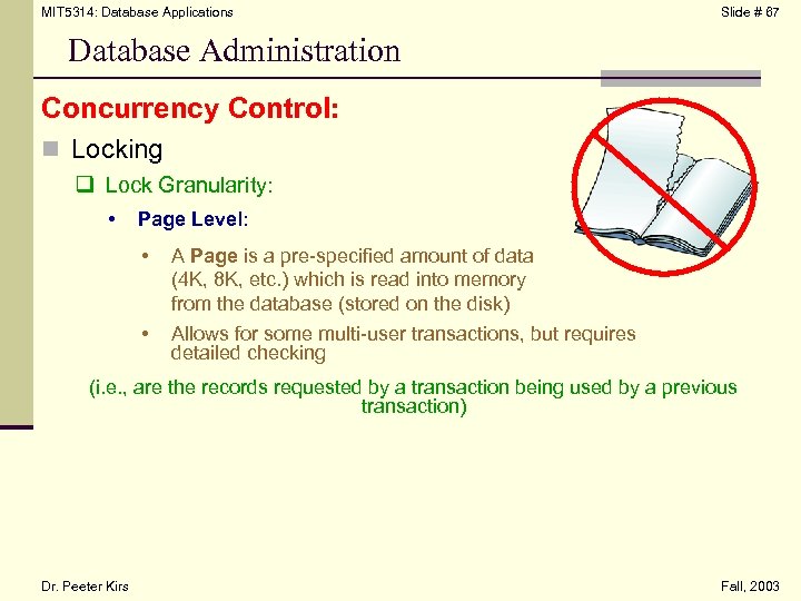 MIT 5314: Database Applications Slide # 67 Database Administration Concurrency Control: n Locking q