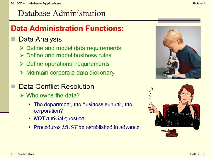 MIT 5314: Database Applications Slide # 7 Database Administration Data Administration Functions: n Data