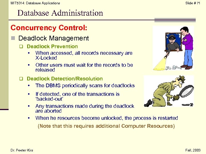 MIT 5314: Database Applications Slide # 71 Database Administration Concurrency Control: n Deadlock Management