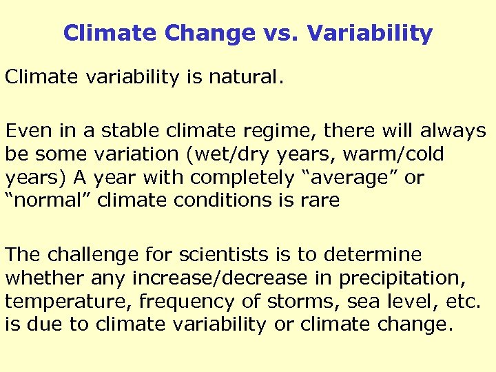 Climate Change vs. Variability Climate variability is natural. Even in a stable climate regime,