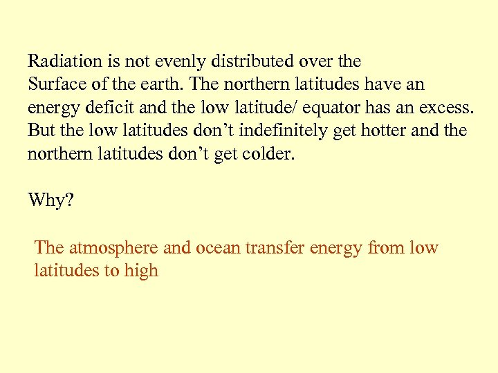 Radiation is not evenly distributed over the Surface of the earth. The northern latitudes