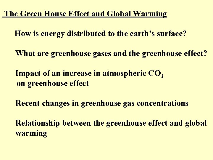 The Green House Effect and Global Warming How is energy distributed to the earth’s