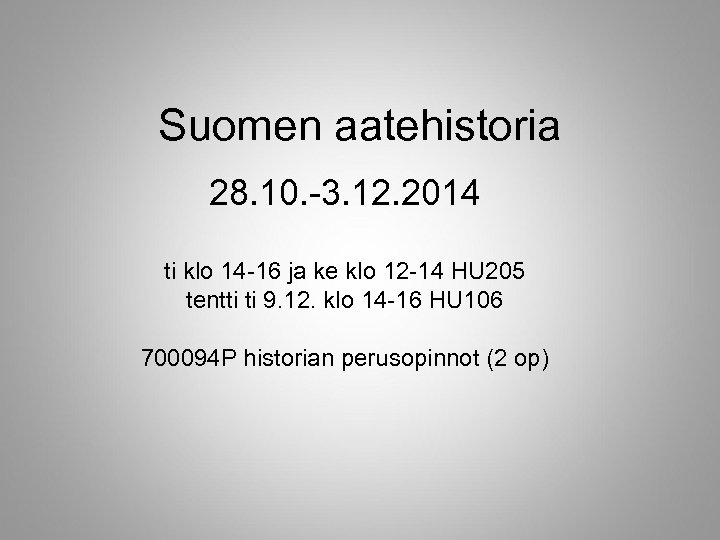 Suomen aatehistoria 28. 10. -3. 12. 2014 ti klo 14 -16 ja ke klo