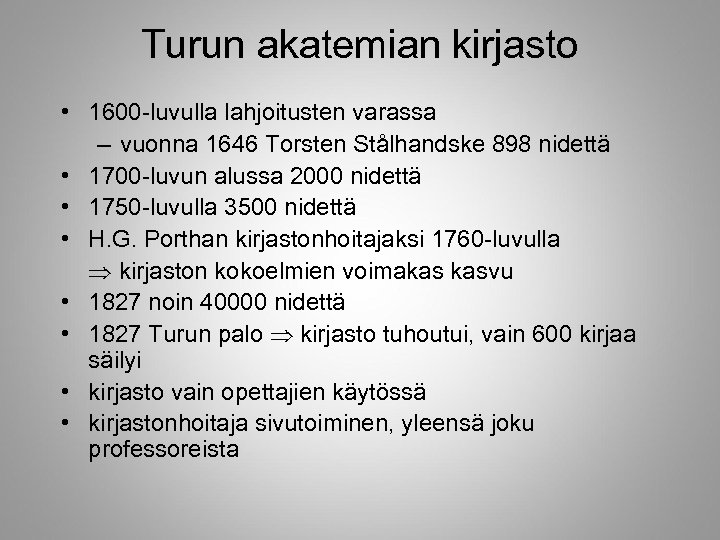 Turun akatemian kirjasto • 1600 -luvulla lahjoitusten varassa – vuonna 1646 Torsten Stålhandske 898