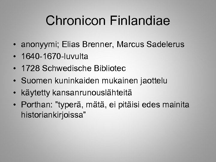 Chronicon Finlandiae • • • anonyymi; Elias Brenner, Marcus Sadelerus 1640 -1670 -luvulta 1728
