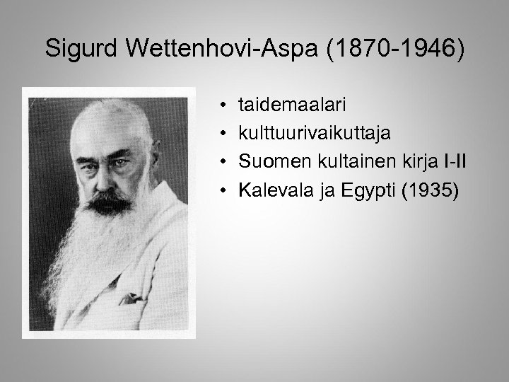 Sigurd Wettenhovi-Aspa (1870 -1946) • • taidemaalari kulttuurivaikuttaja Suomen kultainen kirja I-II Kalevala ja