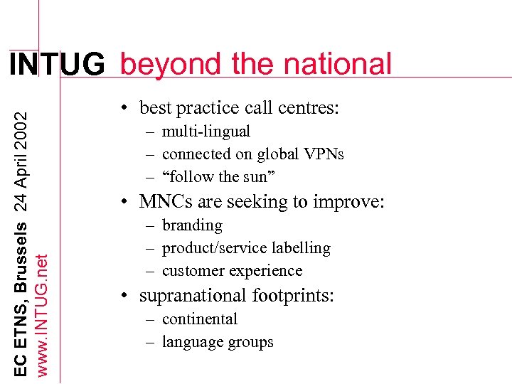 EC ETNS, Brussels 24 April 2002 www. INTUG. net INTUG beyond the national •