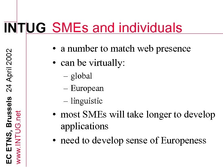EC ETNS, Brussels 24 April 2002 www. INTUG. net INTUG SMEs and individuals •