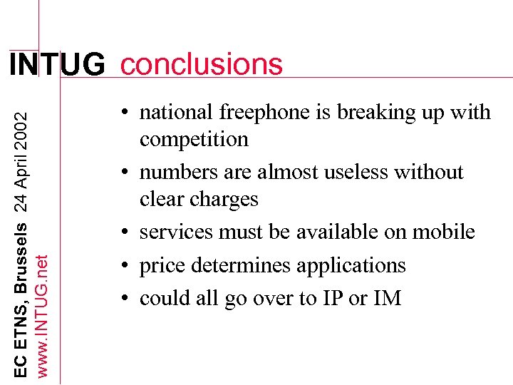 EC ETNS, Brussels 24 April 2002 www. INTUG. net INTUG conclusions • national freephone