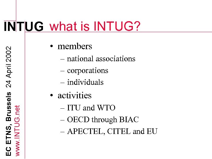 EC ETNS, Brussels 24 April 2002 www. INTUG. net INTUG what is INTUG? •