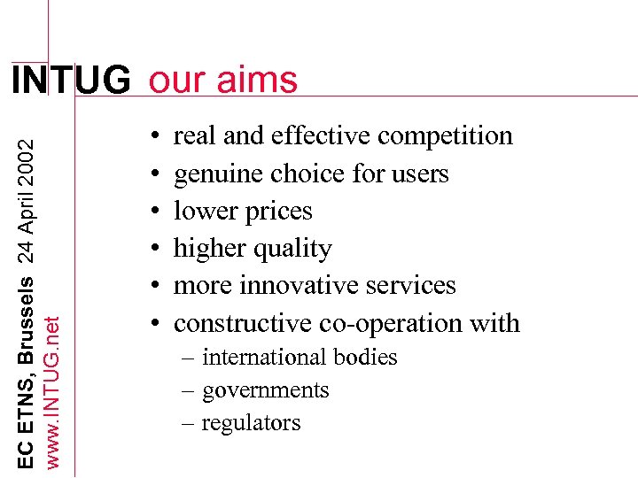 EC ETNS, Brussels 24 April 2002 www. INTUG. net INTUG our aims • •