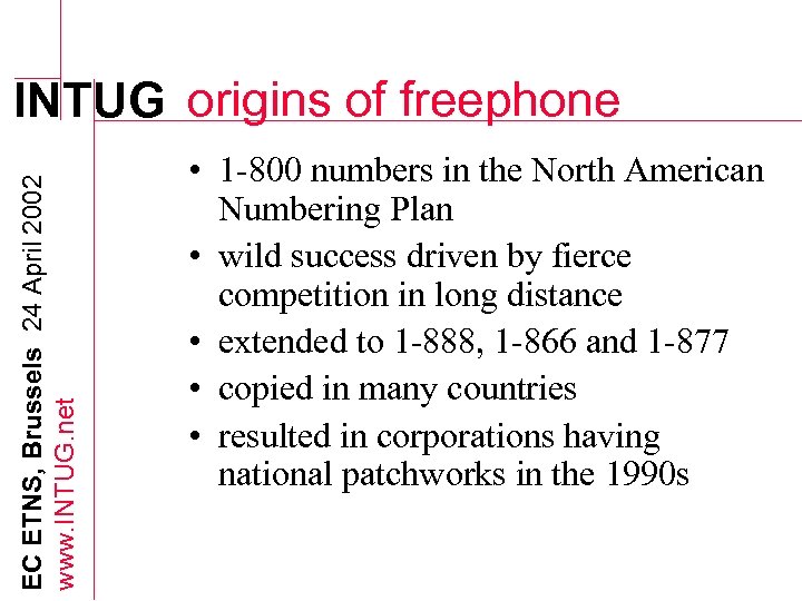 EC ETNS, Brussels 24 April 2002 www. INTUG. net INTUG origins of freephone •