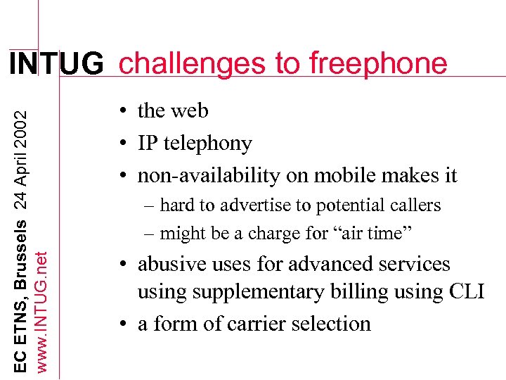 EC ETNS, Brussels 24 April 2002 www. INTUG. net INTUG challenges to freephone •