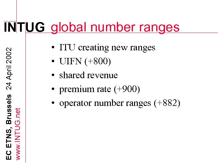 EC ETNS, Brussels 24 April 2002 www. INTUG. net INTUG global number ranges •