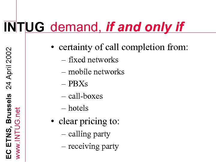 EC ETNS, Brussels 24 April 2002 www. INTUG. net INTUG demand, if and only