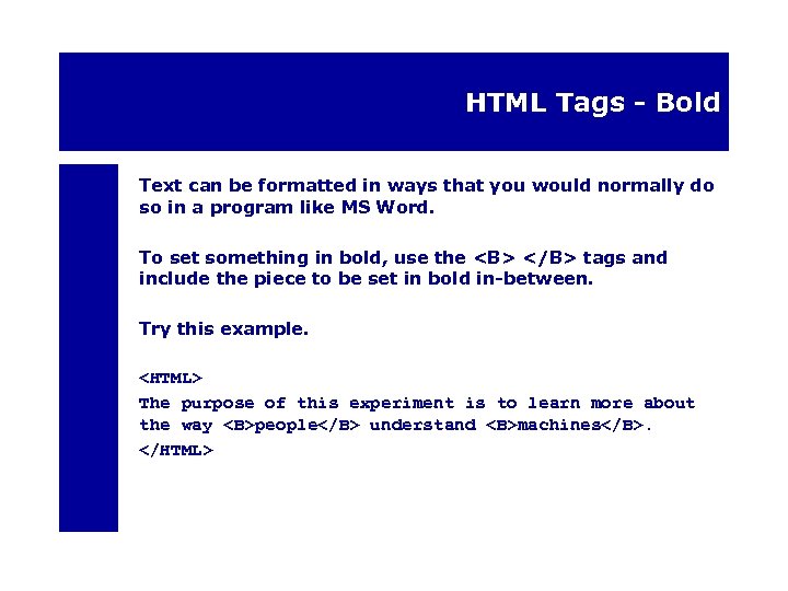 HTML Tags - Bold Text can be formatted in ways that you would normally