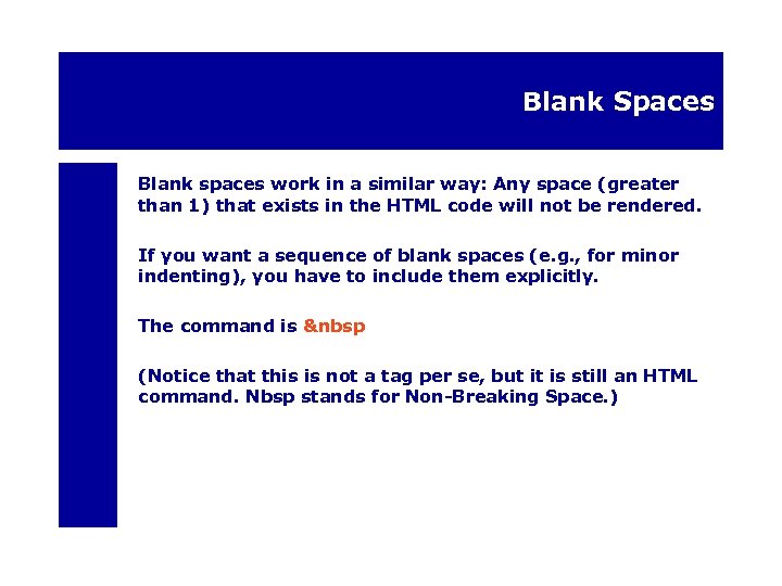 Blank Spaces Blank spaces work in a similar way: Any space (greater than 1)