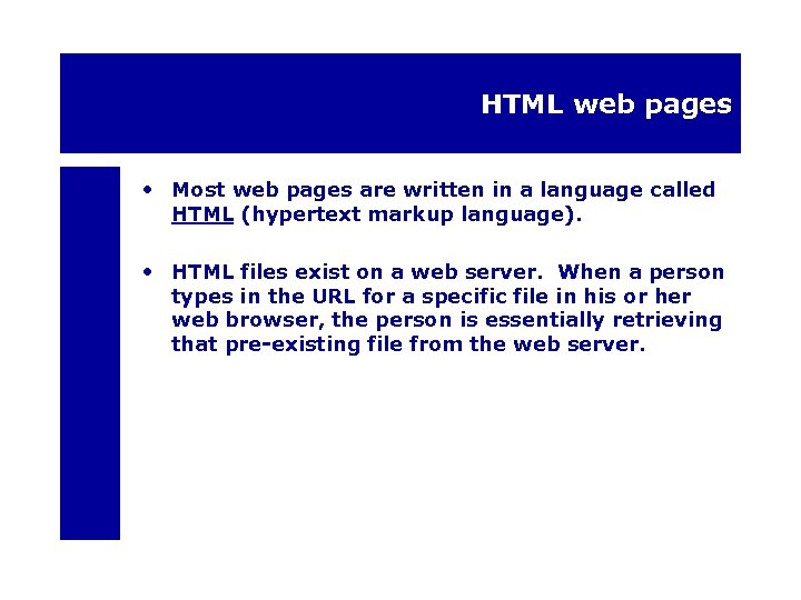 HTML web pages • Most web pages are written in a language called HTML