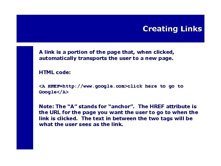 Creating Links A link is a portion of the page that, when clicked, automatically