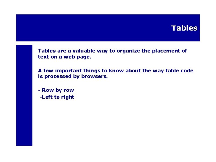 Tables are a valuable way to organize the placement of text on a web