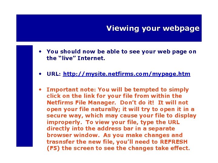 Viewing your webpage • You should now be able to see your web page
